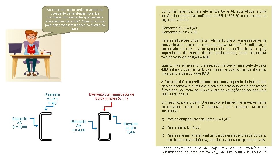 Sendo assim, quais serão os valores do coeficiente de flambagem local k a considerar