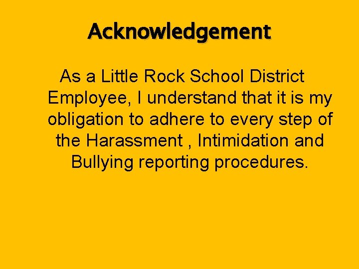 Acknowledgement As a Little Rock School District Employee, I understand that it is my