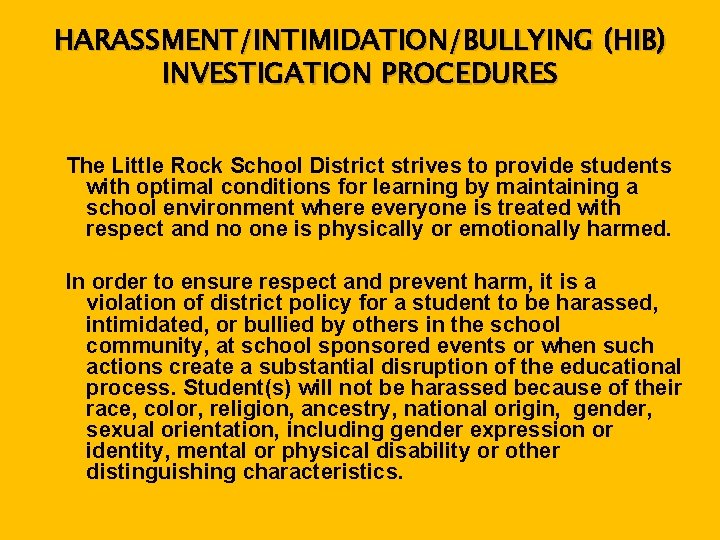 HARASSMENT/INTIMIDATION/BULLYING (HIB) INVESTIGATION PROCEDURES The Little Rock School District strives to provide students with