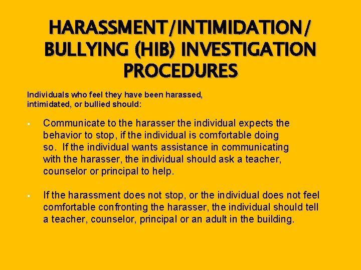  HARASSMENT/INTIMIDATION/ BULLYING (HIB) INVESTIGATION PROCEDURES Individuals who feel they have been harassed, intimidated,