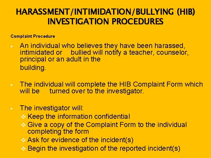 HARASSMENT/INTIMIDATION/BULLYING (HIB) INVESTIGATION PROCEDURES Complaint Procedure § An individual who believes they have been