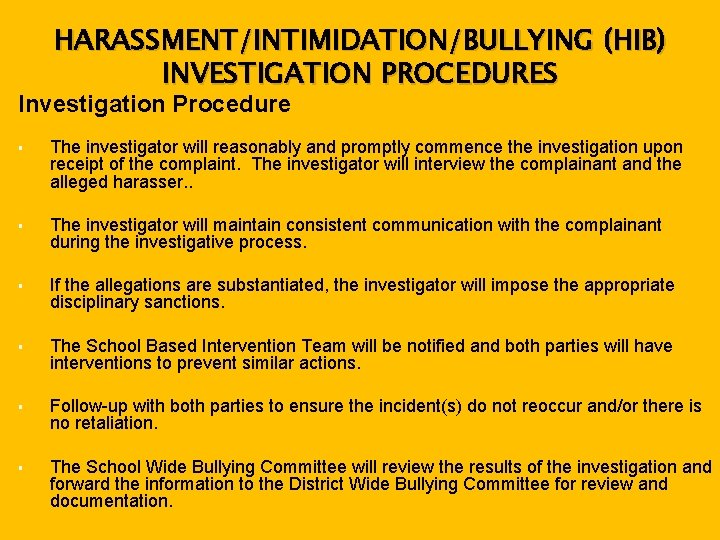 HARASSMENT/INTIMIDATION/BULLYING (HIB) INVESTIGATION PROCEDURES Investigation Procedure § The investigator will reasonably and promptly commence
