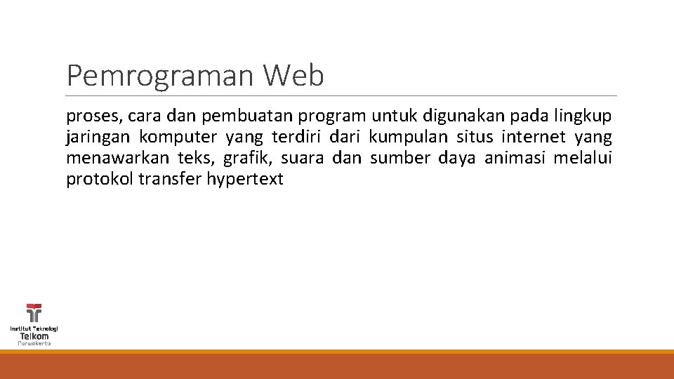 Pemrograman Web proses, cara dan pembuatan program untuk digunakan pada lingkup jaringan komputer yang