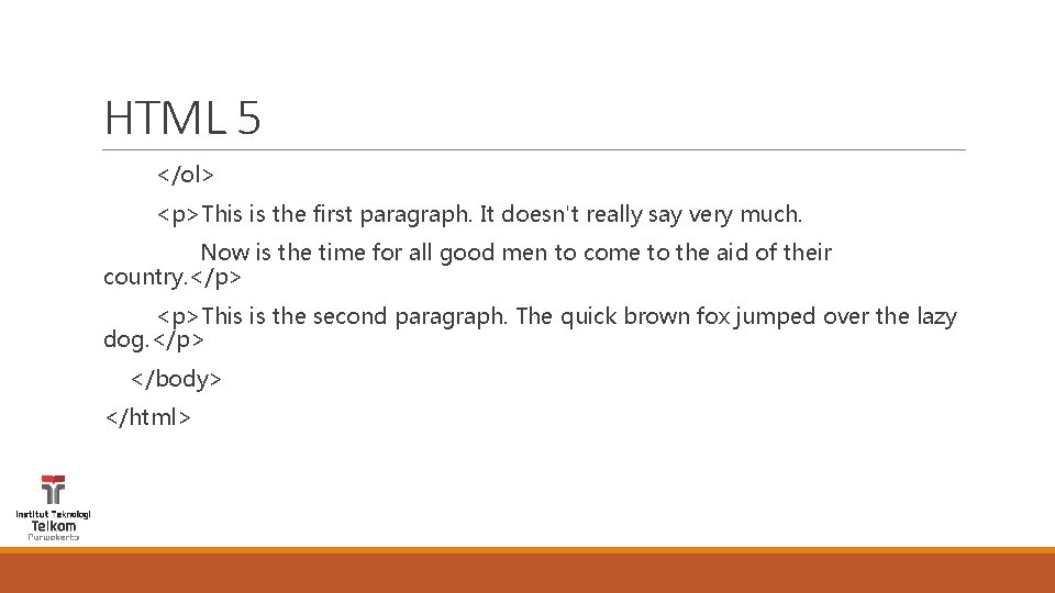 HTML 5 </ol> <p>This is the first paragraph. It doesn't really say very much.