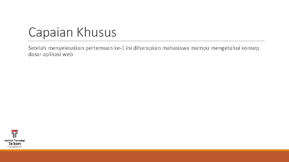 Capaian Khusus Setelah menyelesaikan pertemuan ke-1 ini diharapkan mahasiswa mampu mengetahui konsep dasar aplikasi