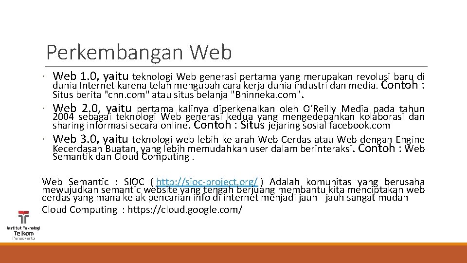 Perkembangan Web 1. 0, yaitu teknologi Web generasi pertama yang merupakan revolusi baru di