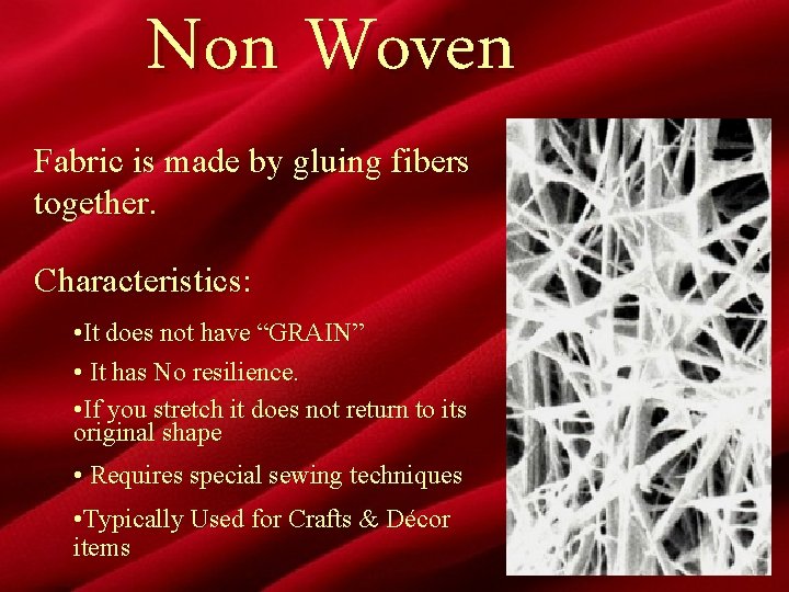 Non Woven Fabric is made by gluing fibers together. Characteristics: • It does not