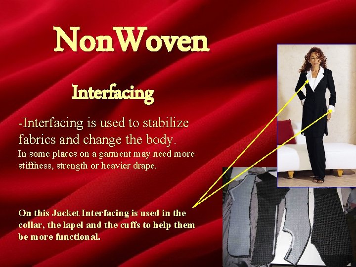 Non. Woven Interfacing -Interfacing is used to stabilize fabrics and change the body. In