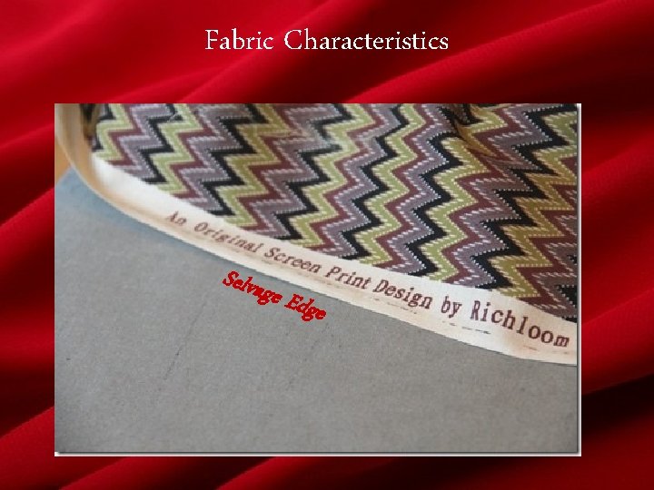 Fabric Characteristics Selvag e Edg e 