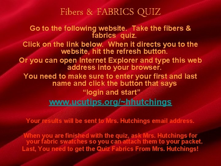 Fibers & FABRICS QUIZ Go to the following website. Take the fibers & fabrics