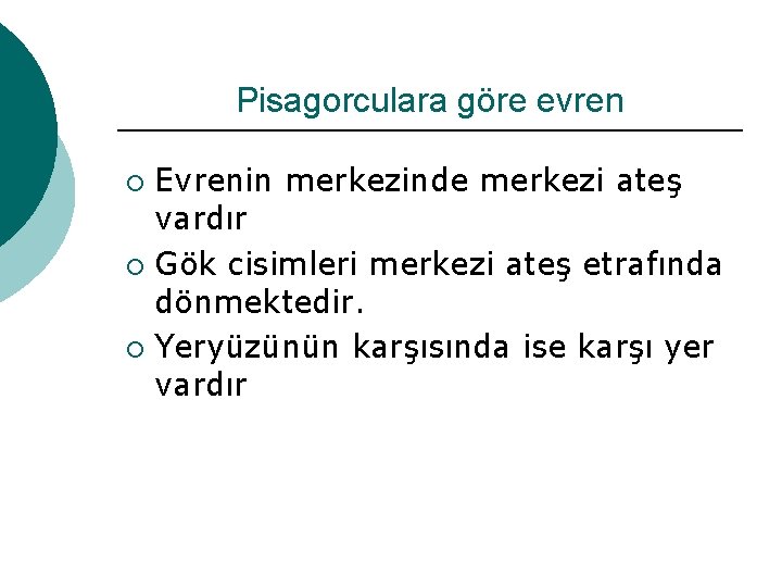 Pisagorculara göre evren Evrenin merkezinde merkezi ateş vardır ¡ Gök cisimleri merkezi ateş etrafında