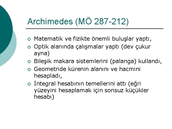 Archimedes (MÖ 287 -212) ¡ ¡ ¡ Matematik ve fizikte önemli buluşlar yaptı, Optik