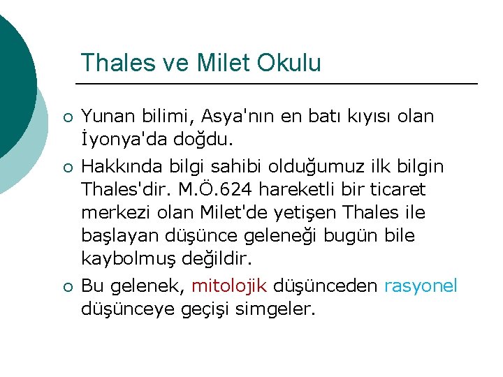 Thales ve Milet Okulu ¡ Yunan bilimi, Asya'nın en batı kıyısı olan İyonya'da doğdu.