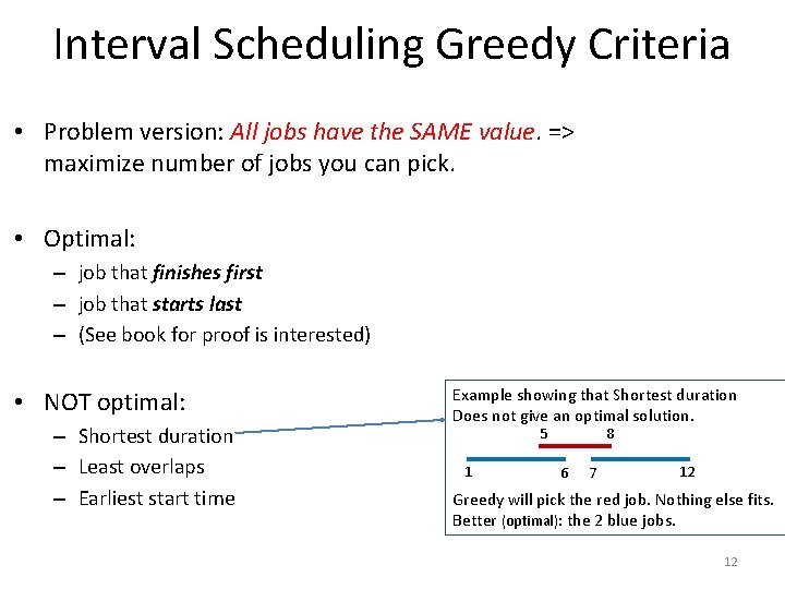 Interval Scheduling Greedy Criteria • Problem version: All jobs have the SAME value. =>
