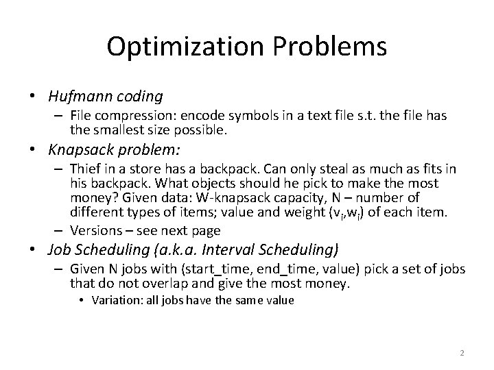 Optimization Problems • Hufmann coding – File compression: encode symbols in a text file