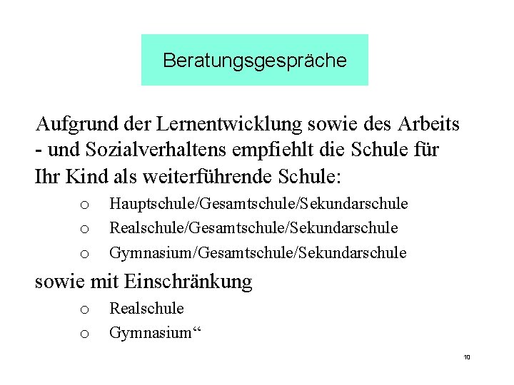 Beratungsgespräche Aufgrund der Lernentwicklung sowie des Arbeits - und Sozialverhaltens empfiehlt die Schule für