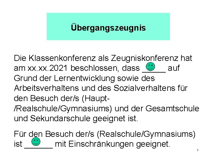 Übergangszeugnis Die Klassenkonferenz als Zeugniskonferenz hat am xx. 2021 beschlossen, dass _____ auf Grund