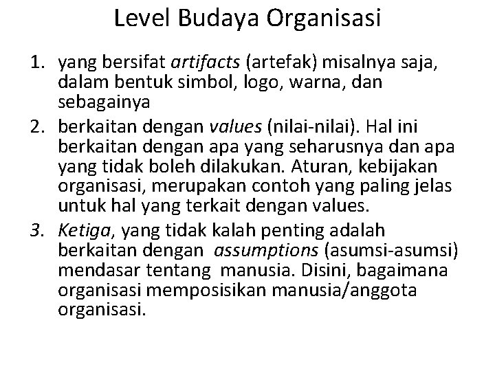 Level Budaya Organisasi 1. yang bersifat artifacts (artefak) misalnya saja, dalam bentuk simbol, logo,