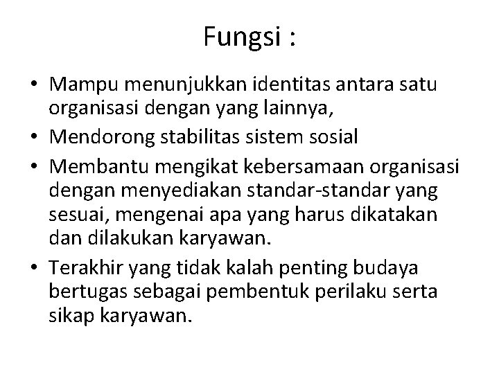 Fungsi : • Mampu menunjukkan identitas antara satu organisasi dengan yang lainnya, • Mendorong