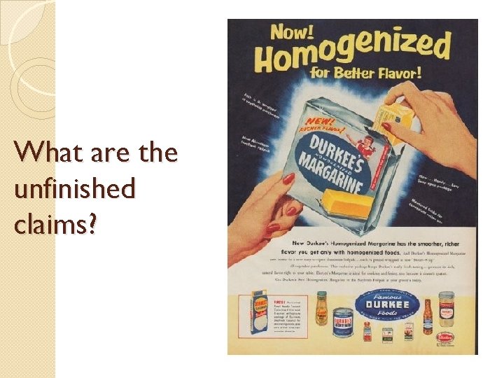 What are the unfinished claims?  What are the unfinished claims?