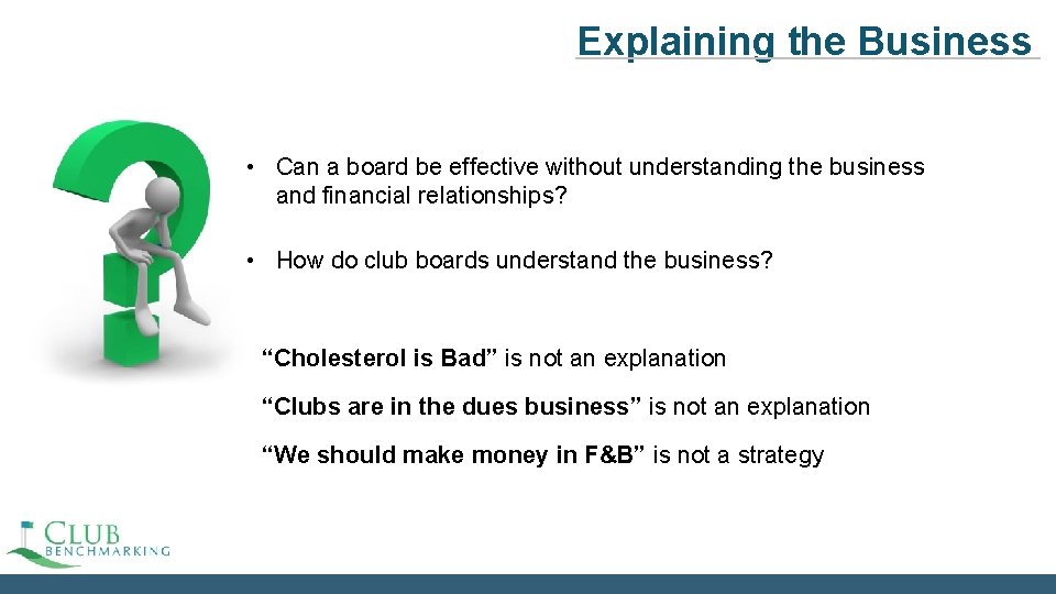 Explaining the Business • Can a board be effective without understanding the business and