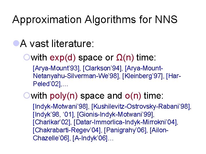 Approximation Algorithms for NNS l. A vast literature: ¡with exp(d) space or Ω(n) time: