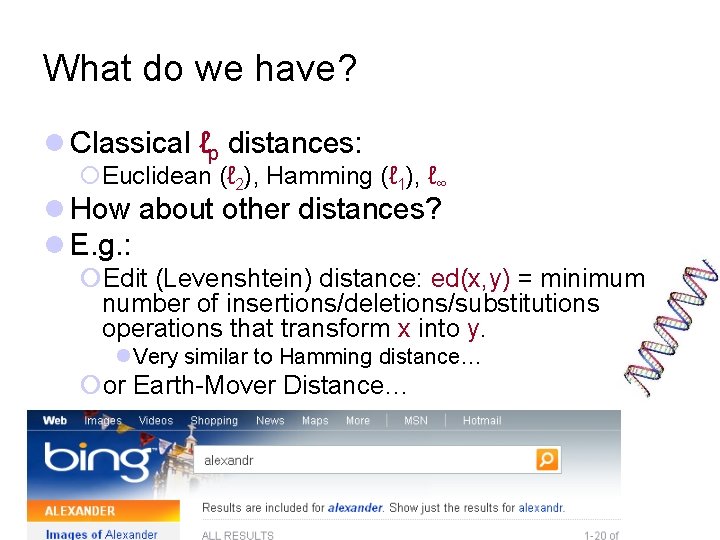 What do we have? l Classical ℓp distances: ¡Euclidean (ℓ 2), Hamming (ℓ 1),