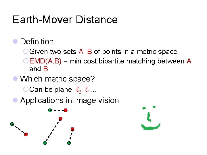 Earth-Mover Distance l Definition: ¡Given two sets A, B of points in a metric