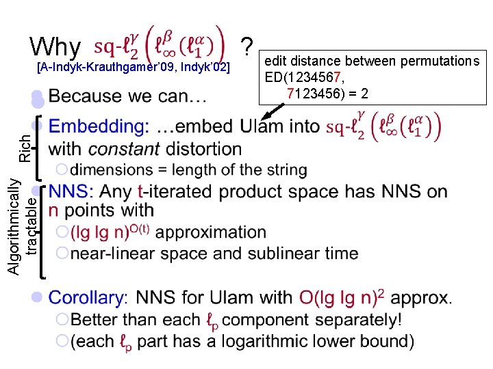  Why ? [A-Indyk-Krauthgamer’ 09, Indyk’ 02] Algorithmically Rich tractable l edit distance between