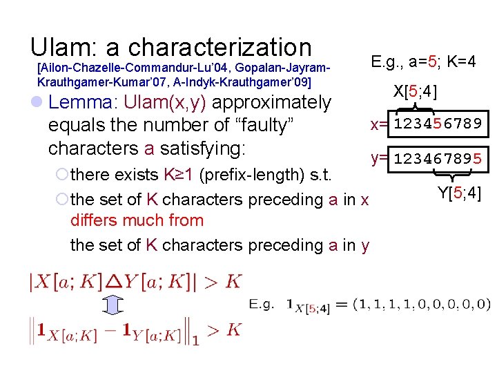 Ulam: a characterization [Ailon-Chazelle-Commandur-Lu’ 04, Gopalan-Jayram. Krauthgamer-Kumar’ 07, A-Indyk-Krauthgamer’ 09] l Lemma: Ulam(x, y)