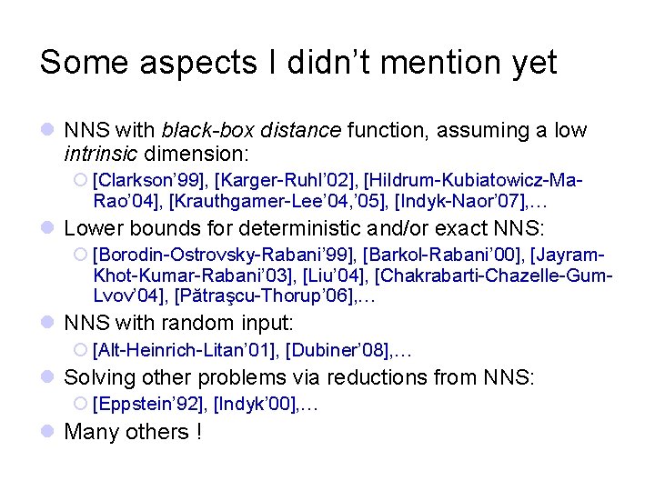 Some aspects I didn’t mention yet l NNS with black-box distance function, assuming a
