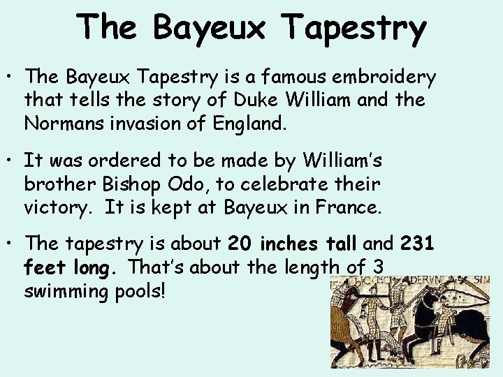 The Bayeux Tapestry • The Bayeux Tapestry is a famous embroidery that tells the