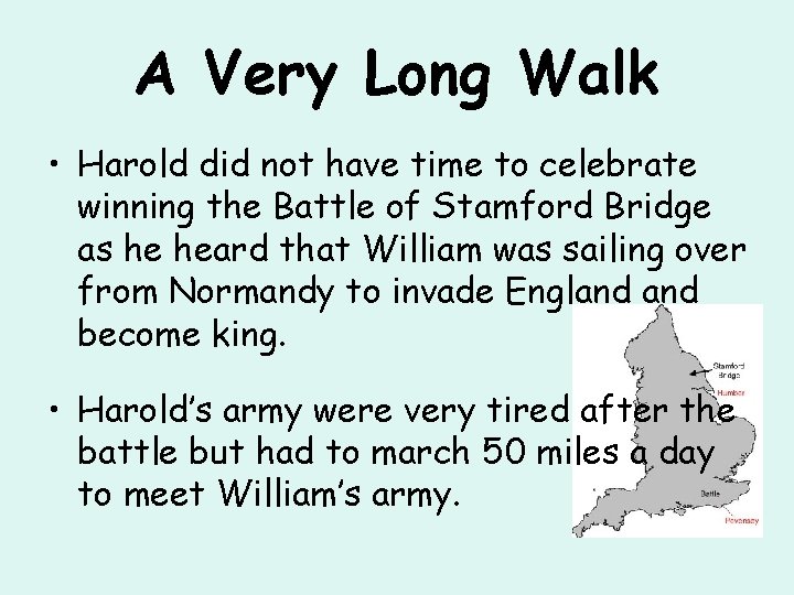 A Very Long Walk • Harold did not have time to celebrate winning the