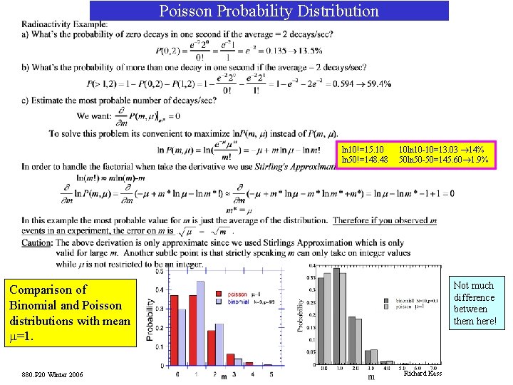 Poisson Probability Distribution ln 10!=15. 10 ln 50!=148. 48 10 ln 10 -10=13. 03