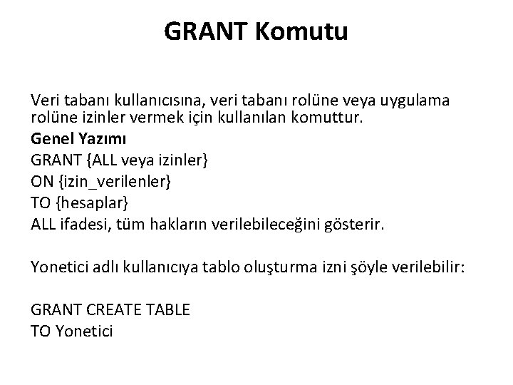 GRANT Komutu Veri tabanı kullanıcısına, veri tabanı rolüne veya uygulama rolüne izinler vermek için