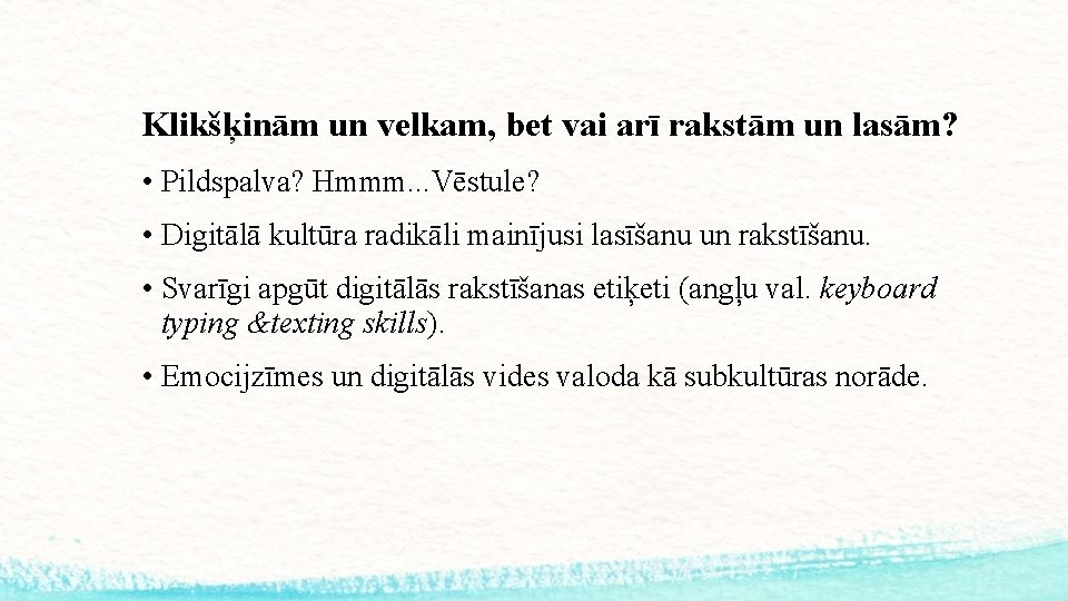 Klikšķinām un velkam, bet vai arī rakstām un lasām? • Pildspalva? Hmmm. . .