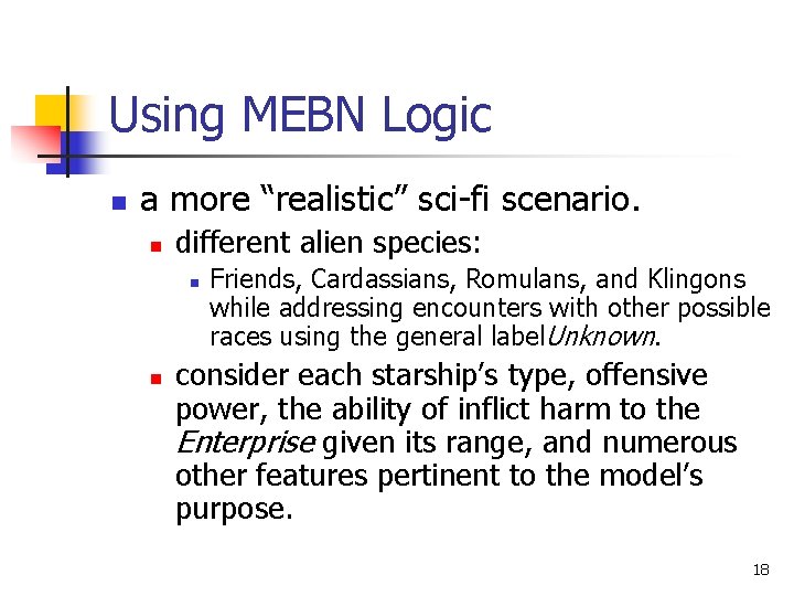 Using MEBN Logic n a more “realistic” sci-fi scenario. n different alien species: n