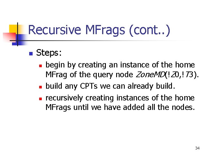 Recursive MFrags (cont. . ) n Steps: n n n begin by creating an