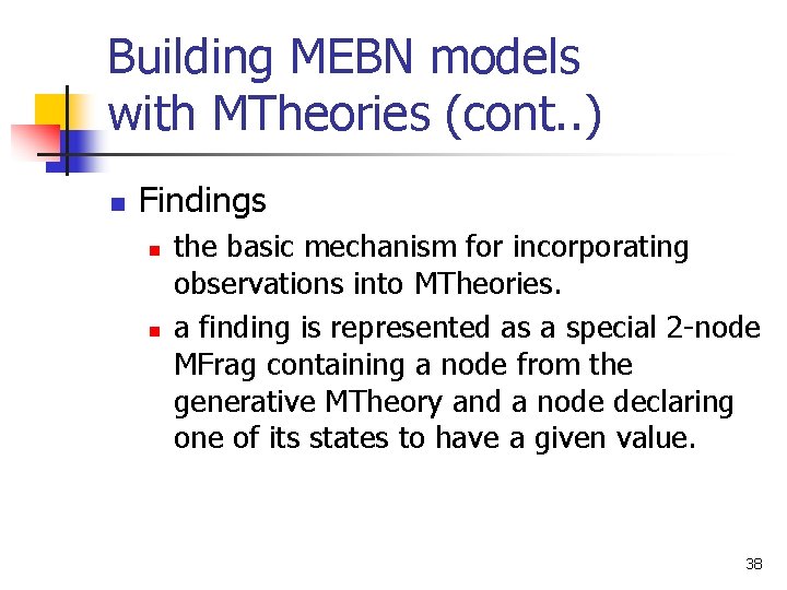 Building MEBN models with MTheories (cont. . ) n Findings n n the basic
