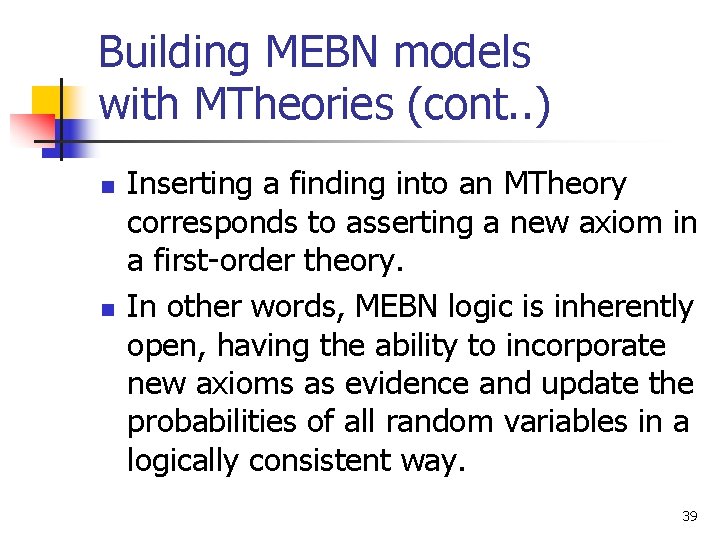 Building MEBN models with MTheories (cont. . ) n n Inserting a finding into Building MEBN models with MTheories (cont. . ) n n Inserting a finding into