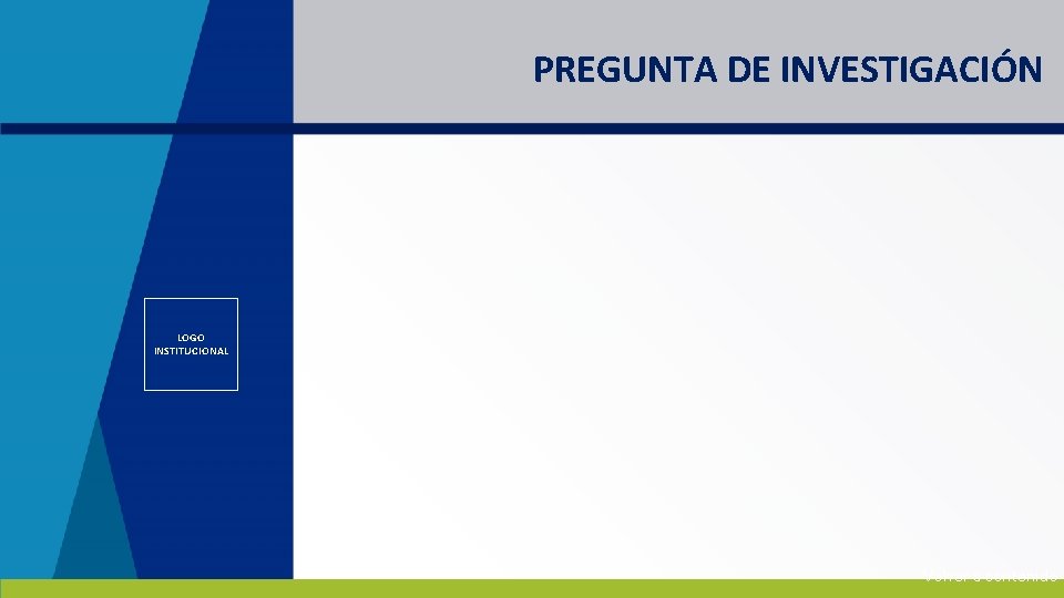 PREGUNTA DE INVESTIGACIÓN LOGO INSTITUCIONAL Volver a contenido 