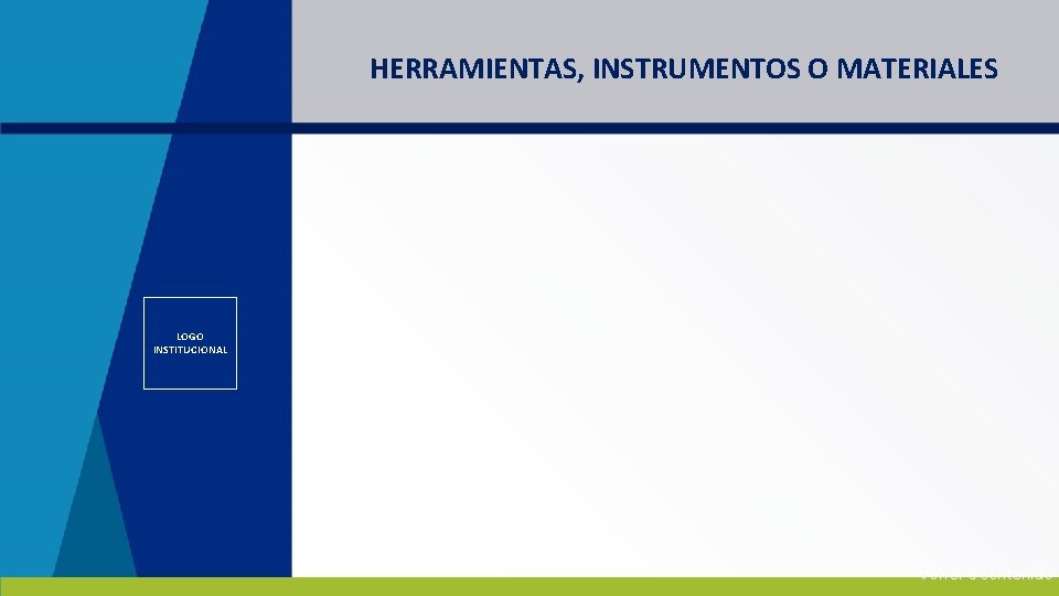 HERRAMIENTAS, INSTRUMENTOS O MATERIALES LOGO INSTITUCIONAL Volver a contenido 