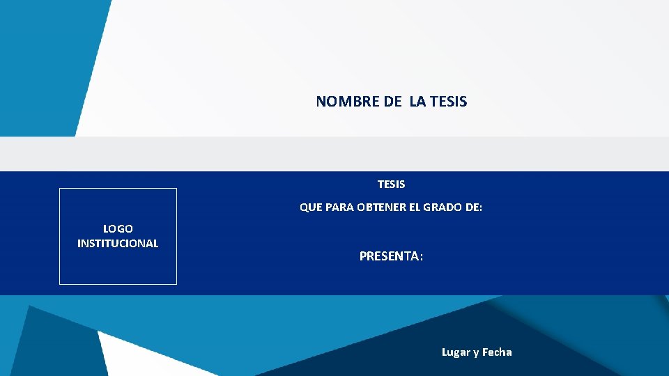 NOMBRE DE LA TESIS QUE PARA OBTENER EL GRADO DE: LOGO INSTITUCIONAL PRESENTA: Lugar