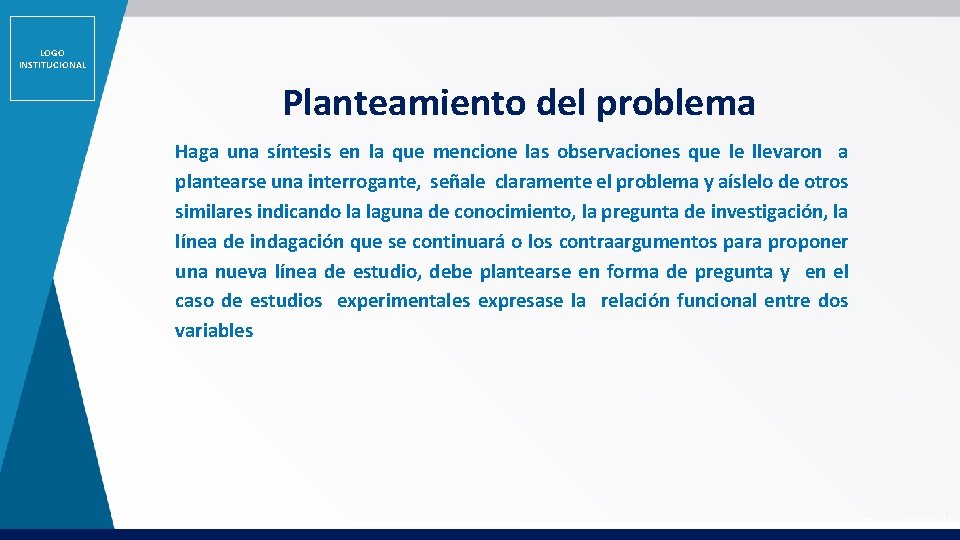 LOGO INSTITUCIONAL Planteamiento del problema Haga una síntesis en la que mencione las observaciones