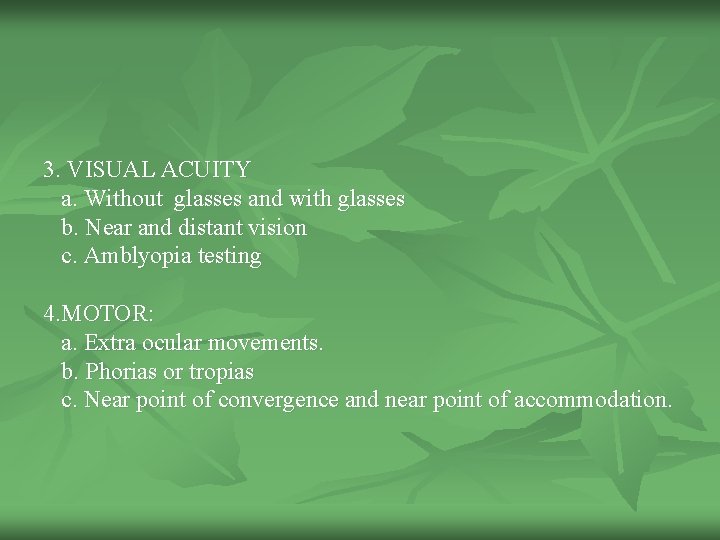 3. VISUAL ACUITY a. Without glasses and with glasses b. Near and distant vision