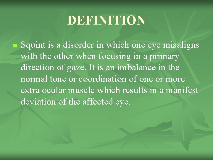 DEFINITION n Squint is a disorder in which one eye misaligns with the other
