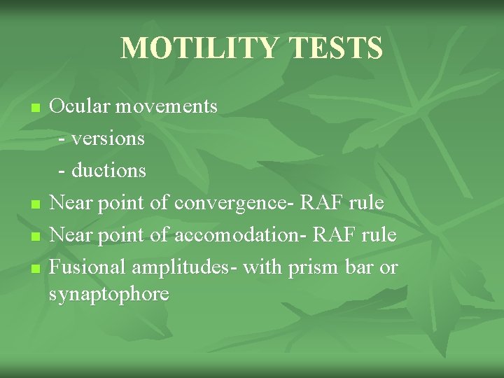 MOTILITY TESTS n n Ocular movements - versions - ductions Near point of convergence-
