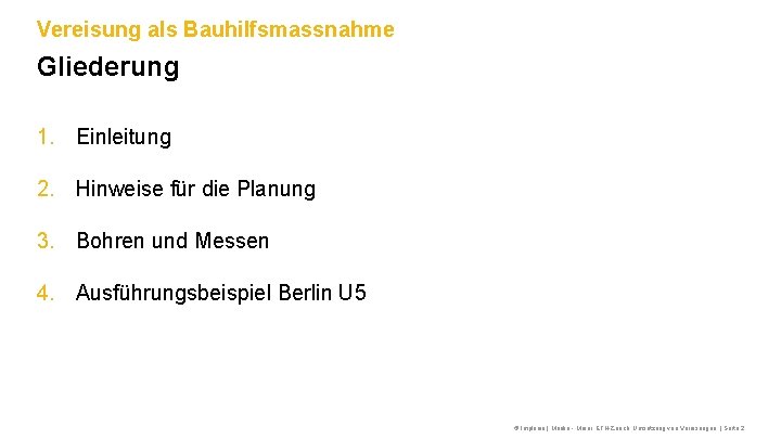 Vereisung als Bauhilfsmassnahme Gliederung 1. Einleitung 2. Hinweise für die Planung 3. Bohren und