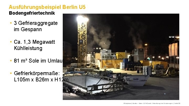 Ausführungsbeispiel Berlin U 5 Bodengefriertechnik • 3 Gefrieraggregate im Gespann • Ca. 1, 3