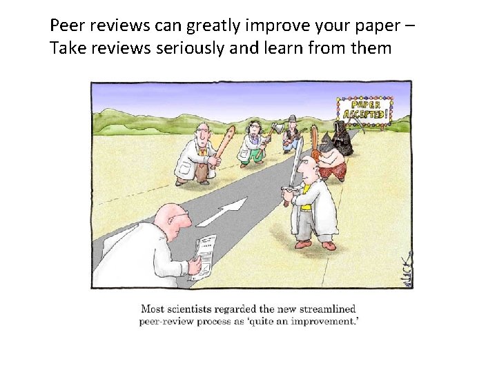 Peer reviews can greatly improve your paper – Take reviews seriously and learn from